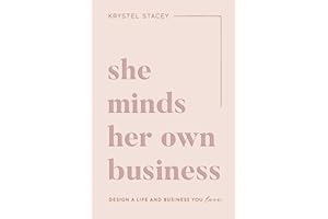 She Minds Her Own Business: Design A Life And Business You Love