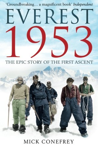 R.e.a.d Everest 1953: The Epic Story of the First Ascent [Paperback] [Jan 01, 2013] Conefrey; Mick TXT