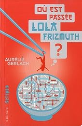 Où est passée Lola Frizmuth ?