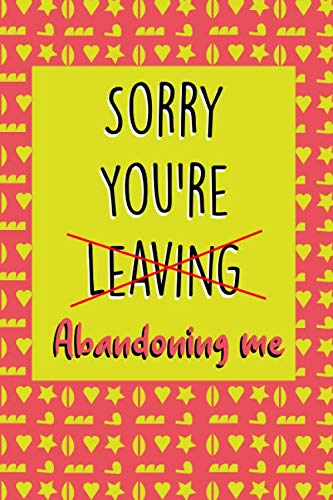 Sorry You're Leaving: Notebook Funny Leaving Gift: 120 pages lined notebook