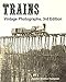 Trains: Vintage Photographs, 4th Edition