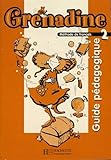 Grenadine: Niveau 2 Guide Pedagogique (English and French Edition) by 