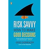 Risk Savvy: How to Make Good Decisions