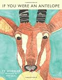 If You Were An Antelope by Ty Wheeler, Amy Deal