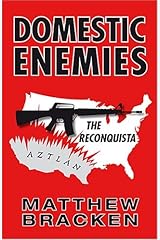 Domestic Enemies: The Reconquista by Matthew Bracken (2006-07-07) Paperback