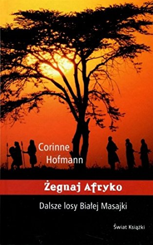 Zegnaj Afryko. Dalsze losy Bialej Masajki
