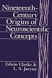 Nineteenth-Century Origins of Neuroscientific Concepts, Clarke, Edwin and Jacyna, L. S., 0520056949