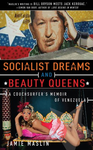 Socialist Dreams and Beauty Queens: A Couchsurfer's Memoir of Venezuela