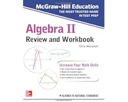 McGraw-Hill Education Algebra II Review and Workbook