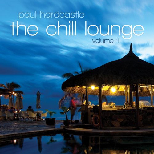 PAUL HARDCASTLE - The Chill Lounge - Zortam Music