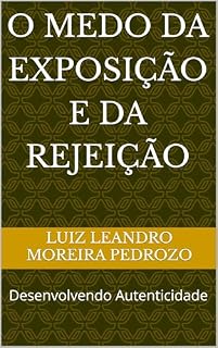 Livro O Medo da Exposição e da Rejeição: Desenvolvendo Autenticidade