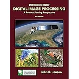 Introductory Digital Image Processing: A Remote Sensing Perspective (Pearson Series in Geographic Information Science)