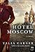 Hotel Moscow: A Novel by Talia Carner