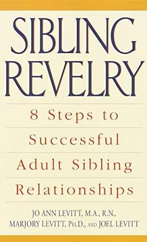 Sibling Revelry: 8 Steps to Successful Adult Sibling Relationships