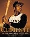 Clemente: The True Legacy of an Undying Hero