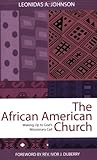 The African American Church : Waking up to God's Missionary Call, Johnson, Leonidas A., 0878083480