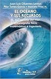 El Océano y Sus Recursos, III : Las Ciencias Del Mar - Oceanografía Física, Matemáticas e Ingeniería, Lemus, Juan Luis Cifuentes and Torres-García, María del Pilar, 9681669533
