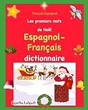 Image de Français Espagnol: Les premiers mots: Édition bilingue français-espagnol, Dictionnaire espagnol français, Premiers mots d'espagnol, livre noel enf