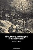 Paul K.-K. Cho, "Myth, History, and Metaphor in the Hebrew Bible" (Cambridge UP, 2019)