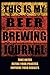 This Is My Beer Brewing Journal: The Brewer's Must-have Accessory of Every Beer Brewing Kit for Any by Black Stars Press