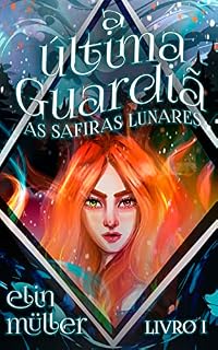Livro A Última Guardiã: As Safiras Lunares