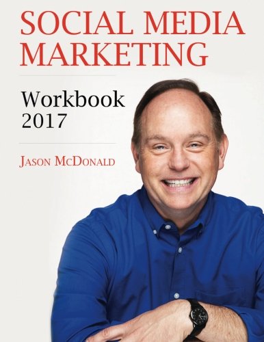 Download Social Media Marketing Workbook: 2017 Edition - How to Use Social Media for Business