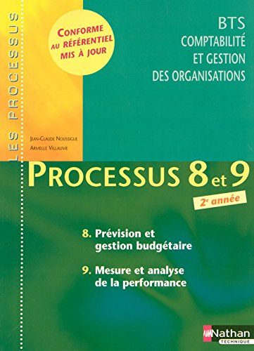 Processus 8 et 9, BTS CGO : Prévision et gestion budgétaire, Mesure et analyse de la performance by Jean-Claude Noussigue, Armelle Villaume, Guy Durand