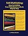 Self Publishing: How to Publish Your Print Book or eBook Step by Step by Ardilio William Benitez