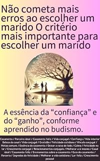 Livro Não cometa mais erros ao escolher um marido O critério mais importante para escolher um marido: A essência da “confiança” e do “ganho”, conforme aprendido no budismo.