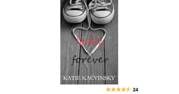 Finally Forever First Comes Love Series Book 3 Kindle Edition By Kacvinsky Katie Literature Fiction Kindle Ebooks Amazon Com