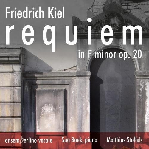 Friedrich Kiel: Requiem in F Minor Op 20