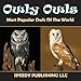 Owly Owls Most Popular Owls Of The World by Speedy Publishing LLC