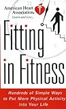 American Heart Association Fitting in Fitness: Hundreds of Simple Ways to Put More Physical Activity by American Heart Association