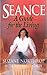 Seance: A Guide for Living by
