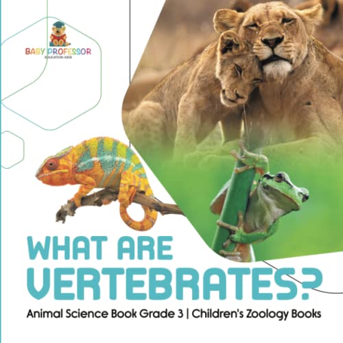 What Are Vertebrates? Animal Science Book Grade 3 Children's