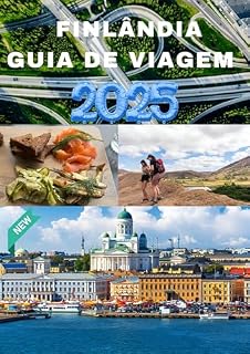 Livro FINLÂNDIA GUIA DE VIAGEM 2025: Uma viagem pelas belezas nórdicas e pelas maravilhas do Ártico.