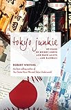 Tokyo Junkie: 60 Years of Bright Lights and Back
