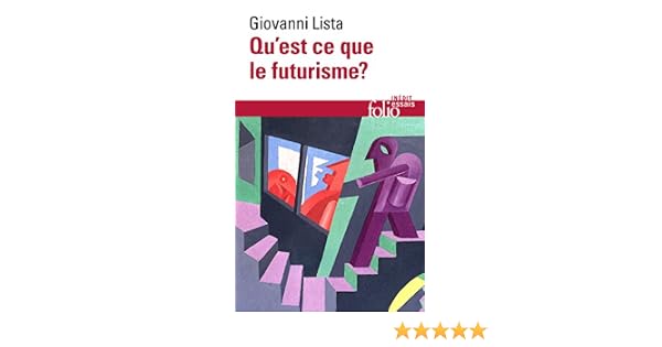 Quest Ce Que Le Futurisme Dictionnaire Des Futuristes Folio Essais T 610 French Edition - 
