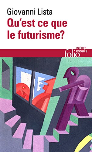 Quest Ce Que Le Futurisme Dictionnaire Des Futuristes Folio Essais T 610 French Edition - 