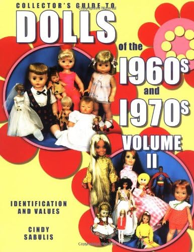 Collector's Guide to Dolls of the 1960s and 1970s: Identification and Values, Vol. 2