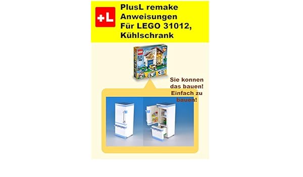 Plusl Remake Anweisungen Fur Lego 31012 Kuhlschrank Sie Konnen