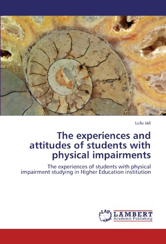 The experiences and attitudes of students with physical impairments: The experiences of students with physical impairment studying in Higher Education institution