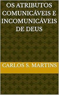 Livro Os Atributos Comunicáveis e Incomunicáveis de Deus