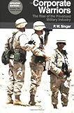 Corporate Warriors: The Rise of the Privatized Military Industry, Updated Edition (Cornell Studies in Security Affairs) cover