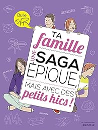 Ta famille, une saga épique mais avec des petits hics !