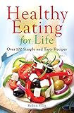 Healthy Eating for Life: Over 100 Simple and Tasty Recipes by Robin Ellis