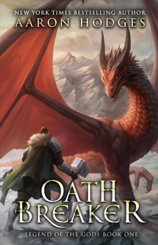 Oathbreaker (Legend of the Gods) (Volume 1) by Aaron Hodges