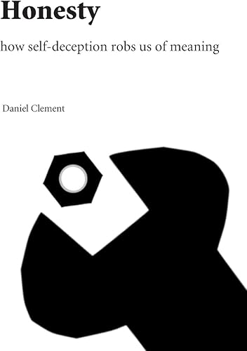 Download Honesty: How self-deception robs us of meaning PDF