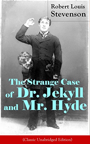 The Strange Case of Dr. Jekyll and Mr. Hyde (Classic Unabridged Edition): Psychological thriller by the prolific Scottish novelist, poet and travel writer, ... Black Arrow and A Child's Garden of Verses
