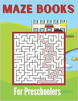 Maze Books For Preschoolers: A Mazes for Kids Ages 4 to 6, Preschool